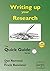 Writing up your Research: for a dissertation or thesis: The Quick Guide Series