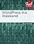 Wordpress in a Weekend by Jesse Friedman