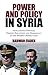 Power and Policy in Syria: Intelligence Services, Foreign Relations and Democracy in the Modern Middle East