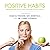 Positive Habits: Breaking Bad Habits and Creating Positive Habits (Made for Success)