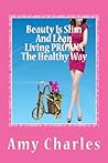 Beauty Is Slim And Lean: Living PRO ANA The Healthy Way
