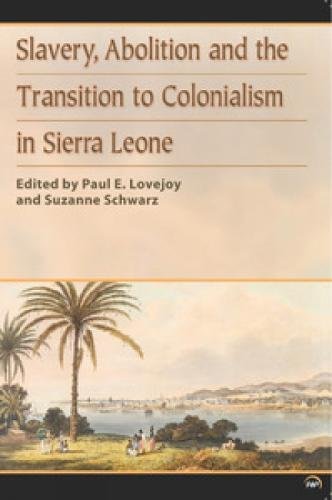 Slavery, Abolition and the Transition to Colonisation in Sierra Leone (Paperback)