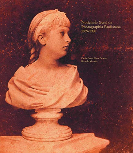 Noticiario Geral da Photopraphia Paulistana 1839-1900 (Hardcover)