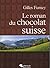 Le Roman du Chocolat Suisse