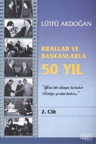 Krallar ve Başkanlarla 50 Yıl 1.cilt (Paperback)