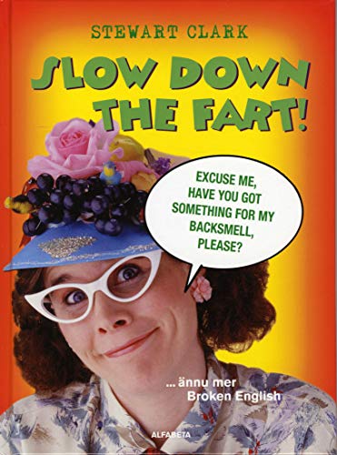 Slow down the fart : ännu mer Broken English (Hardcover)