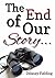 The End of Our Story