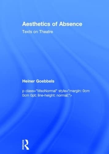 Aesthetics of Absence: Texts on Theatre (Hardcover)