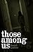 Those Among Us