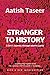 Stranger to History by Aatish Taseer