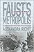 Faust's Metropolis: A History of Berlin by Richie, Alexandra (1999) Paperback