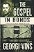 The Gospel in Bonds: 8 years in the Soviet Gulags--Imprisoned for his faith--a true story