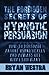 The Forbidden Secrets of Hypnotic Persuasion: How-To Persuade Anyone Hypnotically And Always Get What You Want