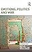 Emotions, Politics and War