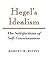 Hegel's Idealism: The Satisfactions of Self-Consciousness
