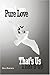 Pure Love That's Us by Bill Barnes