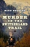 Murder On The Switzerland Trail