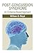 Post-Concussion Syndrome: An Evidence Based Approach