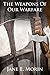 The Weapons Of Our Warfare