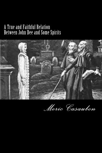 A True and Faithful Relation Between John Dee and Some Spirits (Paperback)