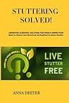 Stuttering Solved!: Definitive Scientific Solution For Speech Perfection Based on Natural Laws Discovered and Explained by Dr. Roman Snezhko.