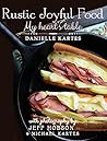 Rustic Joyful Food by Danielle Kartes