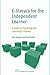 E-Literacy for the Independent Learner: A Guide to Teaching and Learning E-Literacy