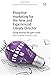 Proactive Marketing for the New and Experienced Library Director: Going Beyond the Gate Count (Chandos Information Professional Series)