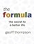 The Formula: The Secret to a Better Life