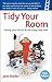 Tidy Your Room: Getting Your Kids to Do the Things They Hate