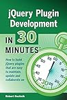 jQuery Plugin Development In 30 Minutes: How to build jQuery plugins that are easy to maintain, update, and collaborate on