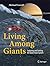 Living Among Giants: Explor...