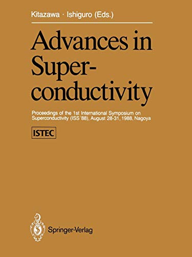 Advances in Superconductivity: Proceedings of the 1st International Symposium on Superconductivity (ISS ’88), August 28–31, 1988, Nagoya