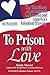 To Prison With Love: An Ind...