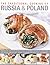 The Traditional Cooking of Russia & Poland: Explore The Rich And Varied Cuisine Of Eastern Europe In More Than 150 Classic Step-By-Step Recipes Illustrated With Over 740 Photographs