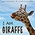 I Am Giraffe