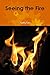 Seeing the Fire
