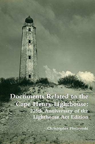 Documents Related to the Cape Henry Lighthouse: 225th Anniversary of the Lighthouse Act Edition (Paperback)