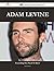 Adam Levine 237 Success Facts - Everything You Need to Know about Adam Levine