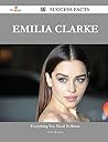 Emilia Clarke 25 Success Facts - Everything You Need to Know about Emilia Clarke