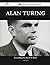 Alan Turing 195 Success Facts - Everything You Need to Know a... by Chris Burns