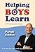 Helping Boys Learn - Parent Edition: 6 Secrets for your son's success in school