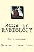 MCQs in RADIOLOGY: Self-assessment