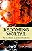 Becoming Mortal (The Annals of Telmaria)