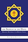 The Serpent and The Dove: Messianic Mysteries of the Mormon Temple The Serpent and The Dove: Messianic Mysteries of the Mormon Temple
