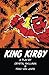 King Kirby: A play by Crystal Skillman & Fred Van Lente
