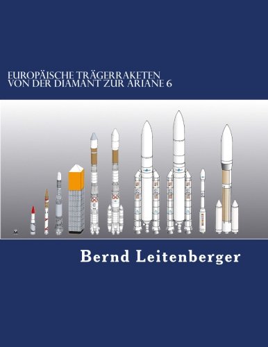 Europäische Trägerraketen: Von der Diamant zur Ariane 6 (German Edition)