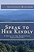 Speak to Her Kindly - Youth Edition by Jonathan Rainbow