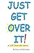 Just Get Over It! by Gary Goldenberg