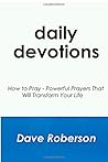 Daily Devotions: How to Pray - Powerful Prayers That Will Transform Your Life